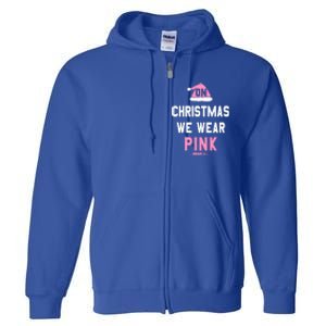 Mean On Christmas We Wear Pink Santa Hat Gift Full Zip Hoodie