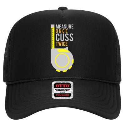 Measure Once Cuss Twice Construction Worker Gift High Crown Mesh Back Trucker Hat