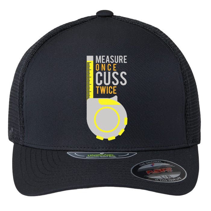 Measure Once Cuss Twice Construction Worker Gift Flexfit Unipanel Trucker Cap