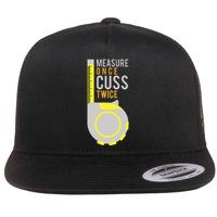 Measure Once Cuss Twice Construction Worker Gift Flat Bill Trucker Hat