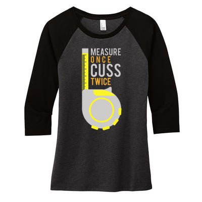 Measure Once Cuss Twice Construction Worker Gift Women's Tri-Blend 3/4-Sleeve Raglan Shirt