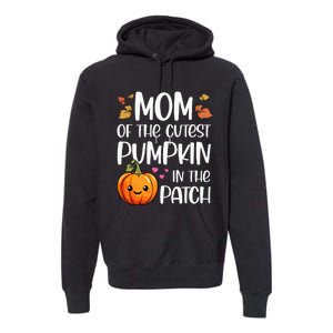 Mom Of Cutest Pumpkin In The Patch Halloween Thanksgiving Premium Hoodie