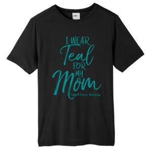 Matching Ovarian Cancer Support Funny Gift I Wear Teal For My Mom Gift Tall Fusion ChromaSoft Performance T-Shirt