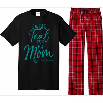 Matching Ovarian Cancer Support Funny Gift I Wear Teal For My Mom Gift Pajama Set