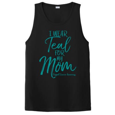 Matching Ovarian Cancer Support Funny Gift I Wear Teal For My Mom Gift PosiCharge Competitor Tank