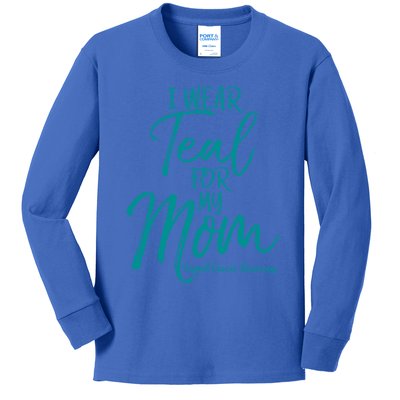 Matching Ovarian Cancer Support Funny Gift I Wear Teal For My Mom Gift Kids Long Sleeve Shirt