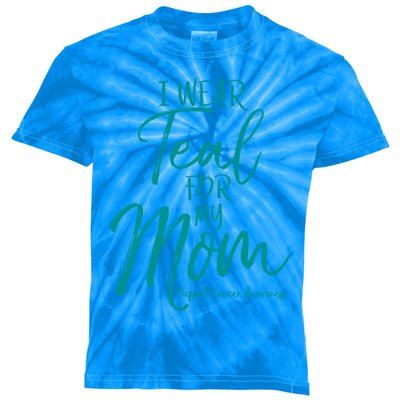 Matching Ovarian Cancer Support Funny Gift I Wear Teal For My Mom Gift Kids Tie-Dye T-Shirt