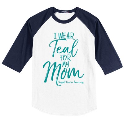 Matching Ovarian Cancer Support Funny Gift I Wear Teal For My Mom Gift Baseball Sleeve Shirt