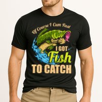 Mens Of Course I Come Fast I Got Fish To Catch Fishing Gifts Cooling Performance Crew T-Shirt