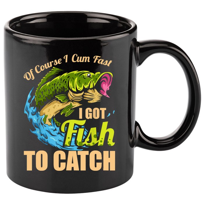 Mens Of Course I Come Fast I Got Fish To Catch Fishing Gifts 11oz C Handle Ceramic Mug