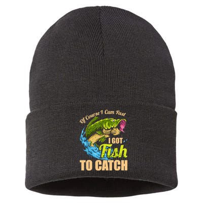 Mens Of Course I Come Fast I Got Fish To Catch Fishing Gifts Sustainable Knit Beanie