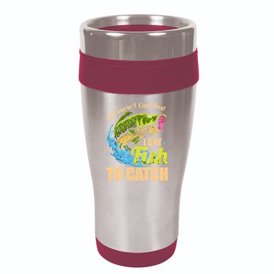 Mens Of Course I Come Fast I Got Fish To Catch Fishing Gifts 16oz Travel Tumbler