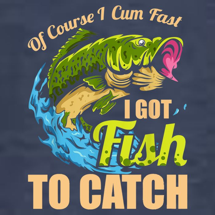 Mens Of Course I Come Fast I Got Fish To Catch Fishing Gifts Vector Backpack