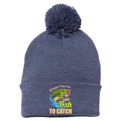 Mens Of Course I Come Fast I Got Fish To Catch Fishing Gifts Pom Pom 12in Knit Beanie