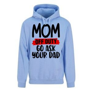 Mom Off Duty Go Ask Your Dad Funny Pride Mothers Day Love Gift Unisex Surf Hoodie