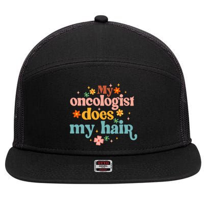 My Oncologist Does My Hair Chemotherapy Cancer Survivor 7 Panel Mesh Trucker Snapback Hat