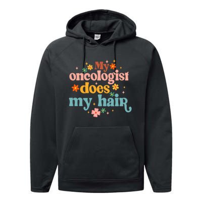 My Oncologist Does My Hair Chemotherapy Cancer Survivor Performance Fleece Hoodie