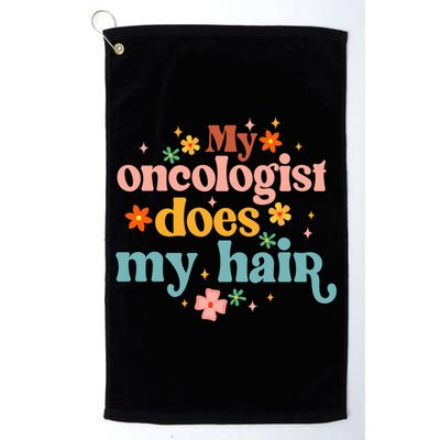 My Oncologist Does My Hair Chemotherapy Cancer Survivor Golf Towel