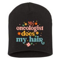 My Oncologist Does My Hair Chemotherapy Cancer Survivor Short Acrylic Beanie