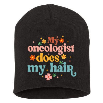 My Oncologist Does My Hair Chemotherapy Cancer Survivor Short Acrylic Beanie