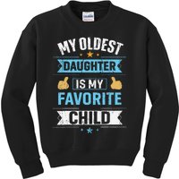 My Oldest Daughter Is My Favorite Child For Mother Father Kids Sweatshirt