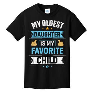 My Oldest Daughter Is My Favorite Child For Mother Father Kids T-Shirt