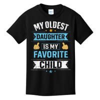 My Oldest Daughter Is My Favorite Child For Mother Father Kids T-Shirt