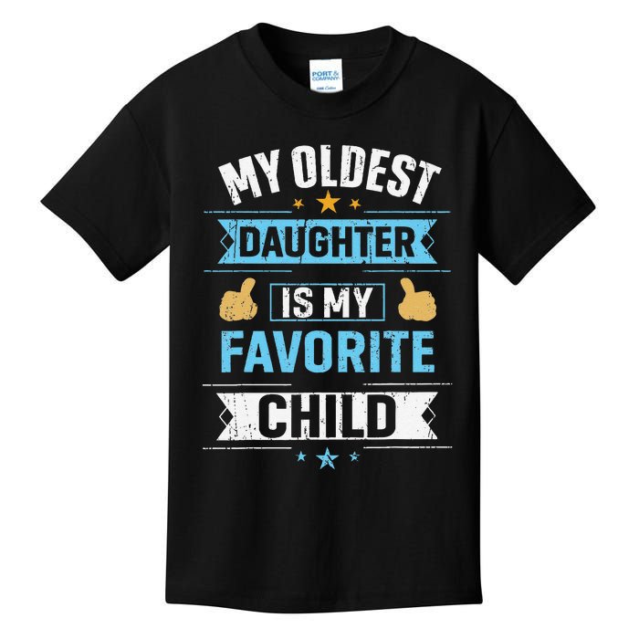 My Oldest Daughter Is My Favorite Child For Mother Father Kids T-Shirt