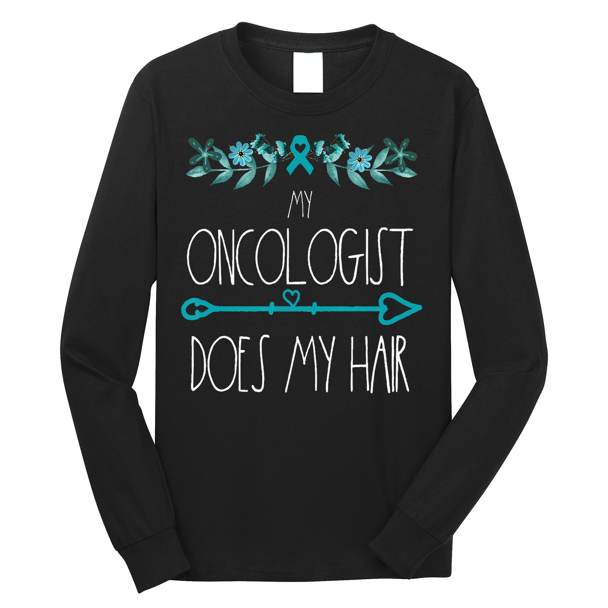 My Oncologist Does My Hair Ovarian Cancer Awareness Products Long Sleeve Shirt