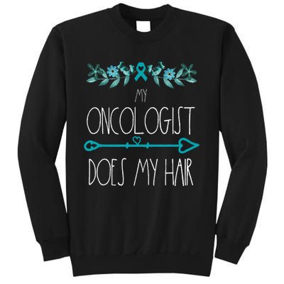 My Oncologist Does My Hair Ovarian Cancer Awareness Products Sweatshirt