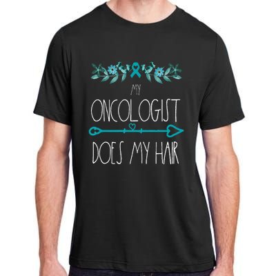 My Oncologist Does My Hair Ovarian Cancer Awareness Products Adult ChromaSoft Performance T-Shirt