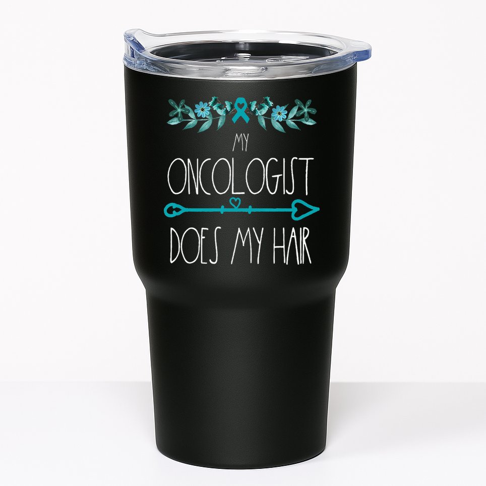 My Oncologist Does My Hair Ovarian Cancer Awareness Products Tumbler