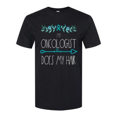 My Oncologist Does My Hair Ovarian Cancer Awareness Products Softstyle CVC T-Shirt