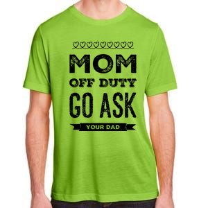 Mom Of Duty Great Gift Mom Go Ask Your Dad Funny Mothers Day Gift Adult ChromaSoft Performance T-Shirt