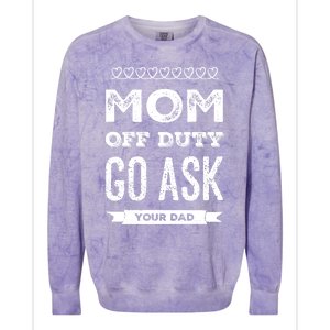 Mom Of Duty Great Gift Mom Go Ask Your Dad Funny Mothers Day Gift Colorblast Crewneck Sweatshirt