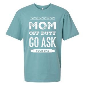 Mom Of Duty Great Gift Mom Go Ask Your Dad Funny Mothers Day Gift Sueded Cloud Jersey T-Shirt