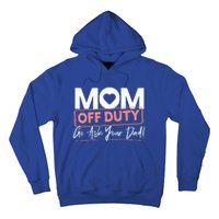 Mom Off Duty Go Ask Your Dad Mom Mothers Day Cute Gift Hoodie