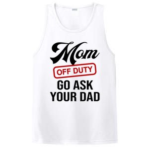 Mom Off Duty Go Ask Your Dad Funny Mom Mother Mothers Day Gift PosiCharge Competitor Tank