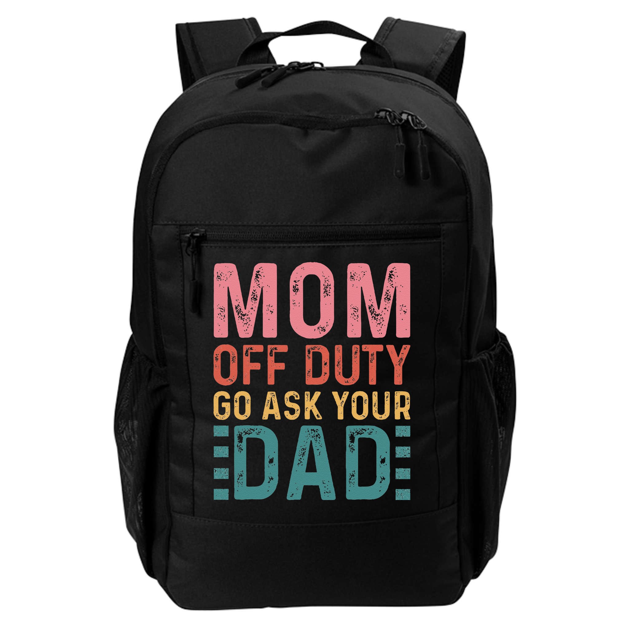 Mom Off Duty Go Ask Your Dad Funny Mom Mothers Day Vintage Backpack