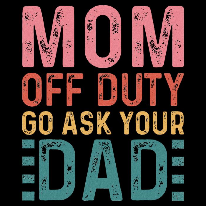 Mom Off Duty Go Ask Your Dad Funny Mom Mothers Day Vintage Backpack