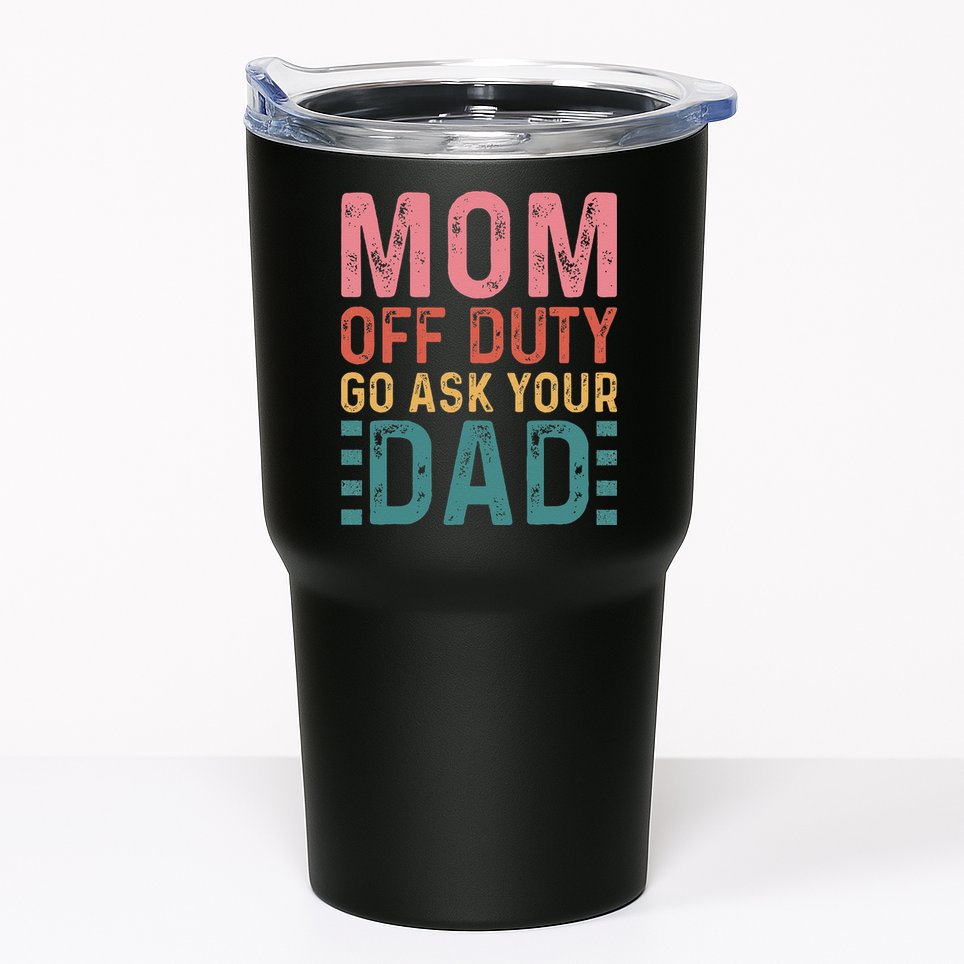 Mom Off Duty Go Ask Your Dad Funny Mom Mothers Day Vintage Tumbler