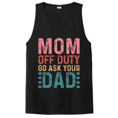 Mom Off Duty Go Ask Your Dad Funny Mom Mothers Day Vintage PosiCharge Competitor Tank