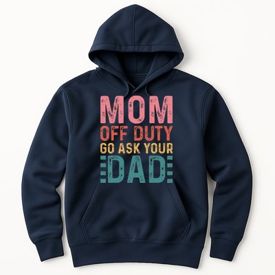 Mom Off Duty Go Ask Your Dad Funny Mom Mothers Day Vintage Hoodie