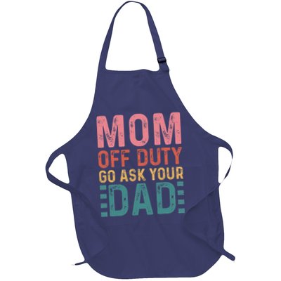 Mom Off Duty Go Ask Your Dad Funny Mom Mothers Day Vintage Apron