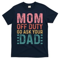 Mom Off Duty Go Ask Your Dad Funny Mom Mothers Day Vintage T-Shirt