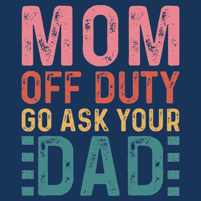 Mom Off Duty Go Ask Your Dad Funny Mom Mothers Day Vintage T-Shirt