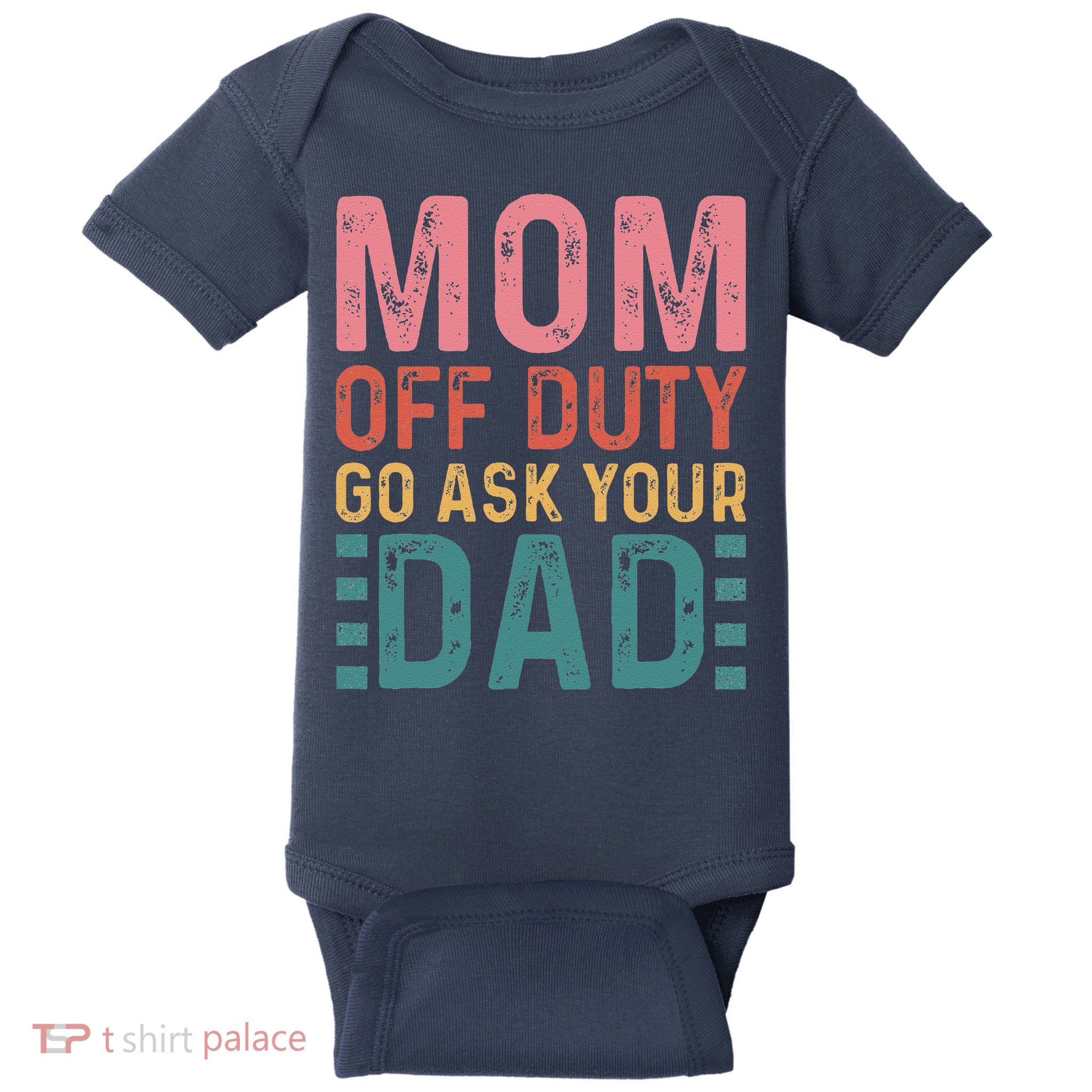 Mom Off Duty Go Ask Your Dad Funny Mom Mothers Day Vintage Baby Bodysuit
