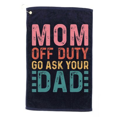 Mom Off Duty Go Ask Your Dad Funny Mom Mothers Day Vintage Golf Towel