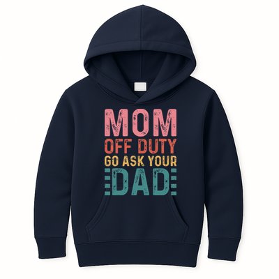 Mom Off Duty Go Ask Your Dad Funny Mom Mothers Day Vintage Kids Hoodie