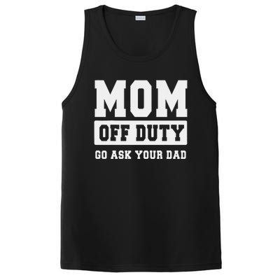 Mom Off Duty Go Ask Your Dad I Love Mom Mothers Day PosiCharge Competitor Tank